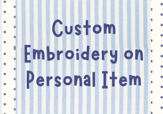 Custom Embroidery on a Personal Item